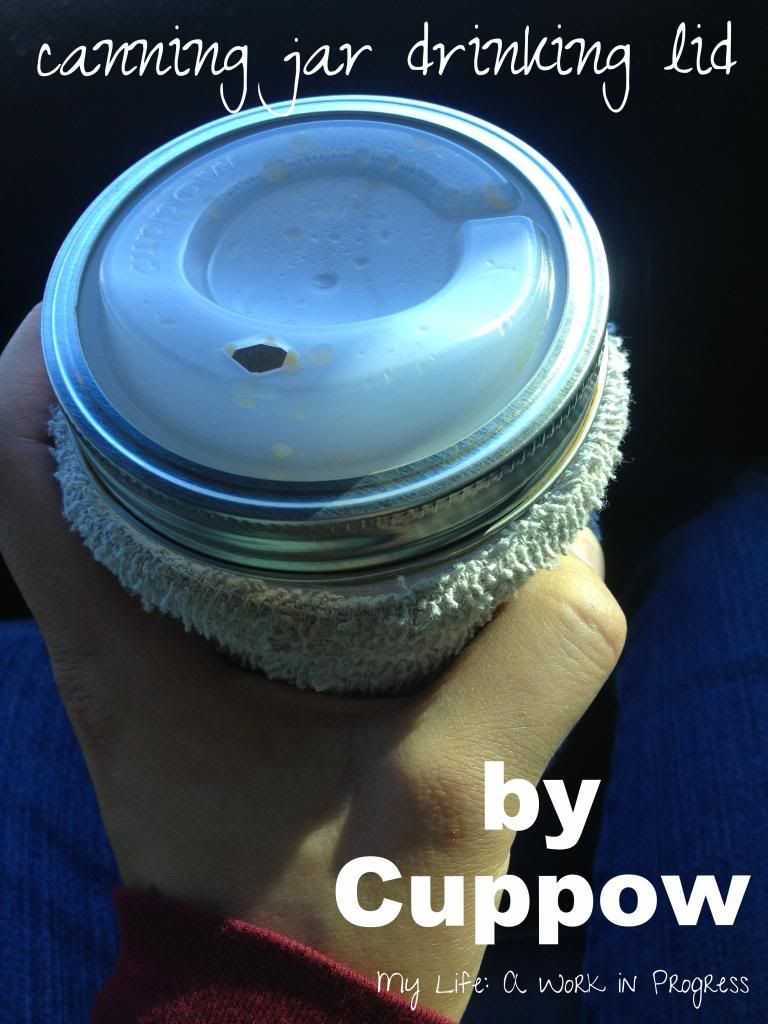  Cuppow and BNTO- upcycle your canning jars. Find out how on My Life: A Work in Progress