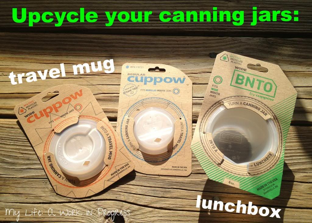 Cuppow and BNTO- upcycle your canning jars. Find out how on My Life: A Work in Progress